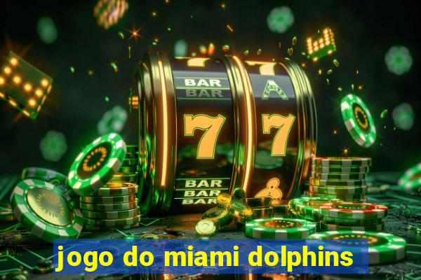 jogo do miami dolphins